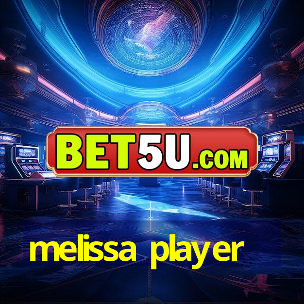 melissa player